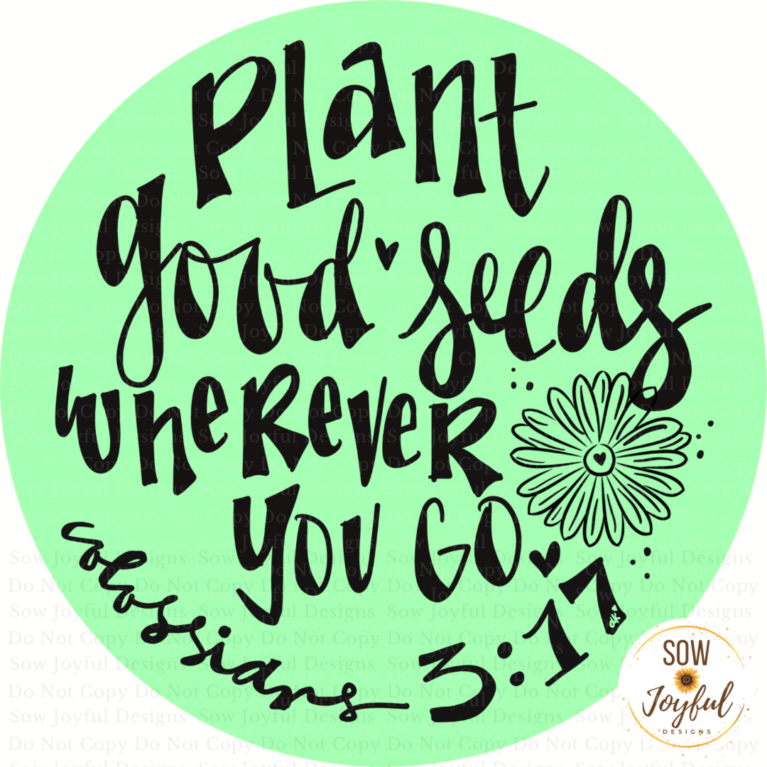 Plant Good Seeds Wherever You Go • 2” Thermal Printed Sticker, Set of 50