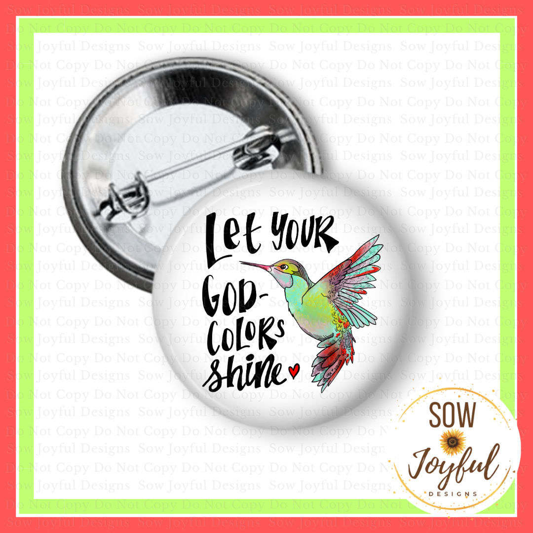 Let Your God Colors Shine Hummingbird, 1.25” Button