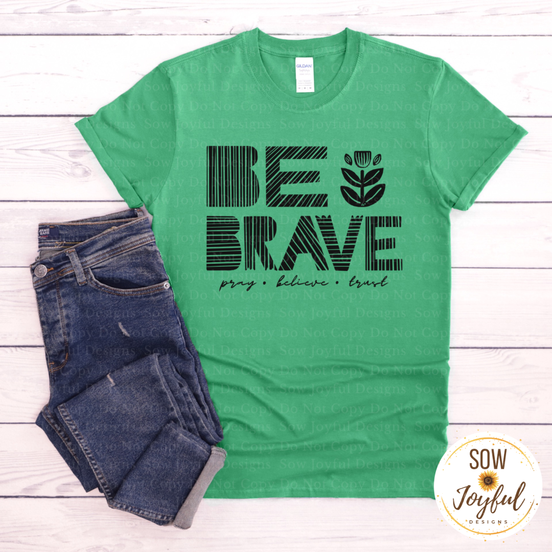 Be Brave •Completed Tee•