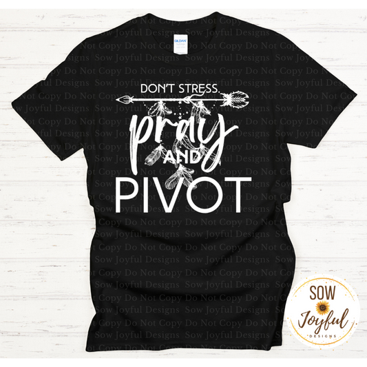 Pray and Pivot •Completed Tee•