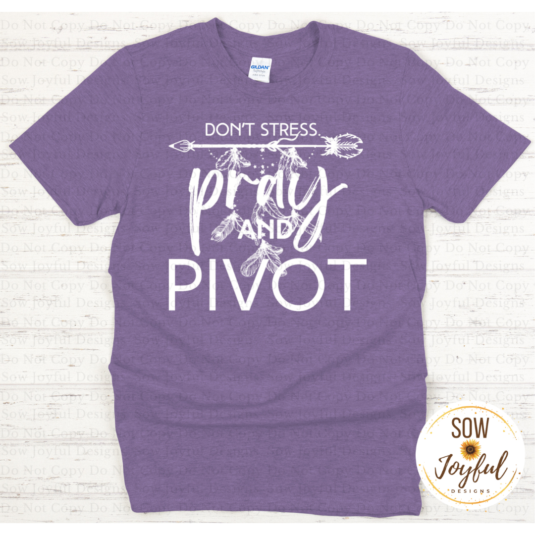 Pray and Pivot •Completed Tee•